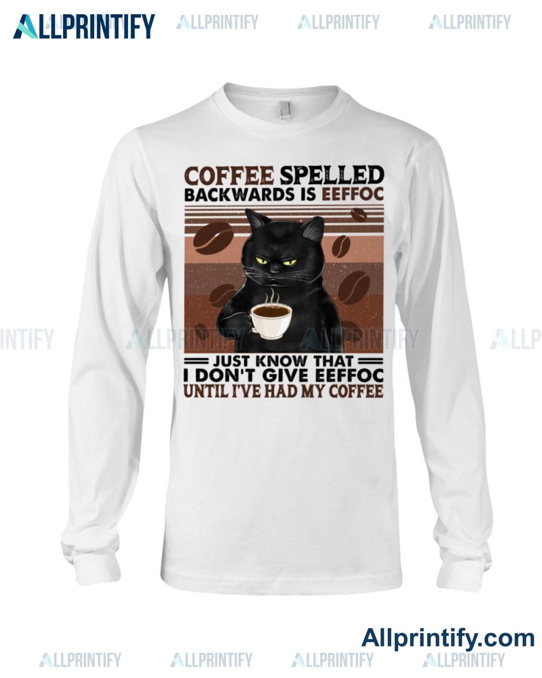 Cat Coffee Spelled Backwards Is Eeffoc Just Know That I Don't Give Eeffoc Until I've Had My Coffee Shirt c