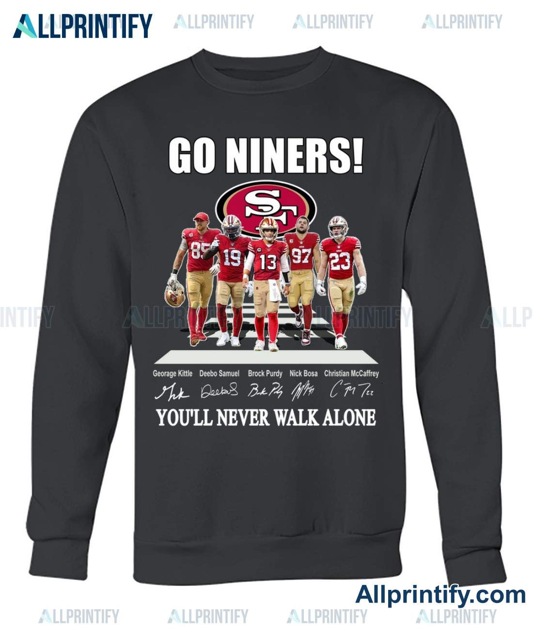 Go Niners You'll Never Walk Alone San Francisco 49ers Signatures Shirt c