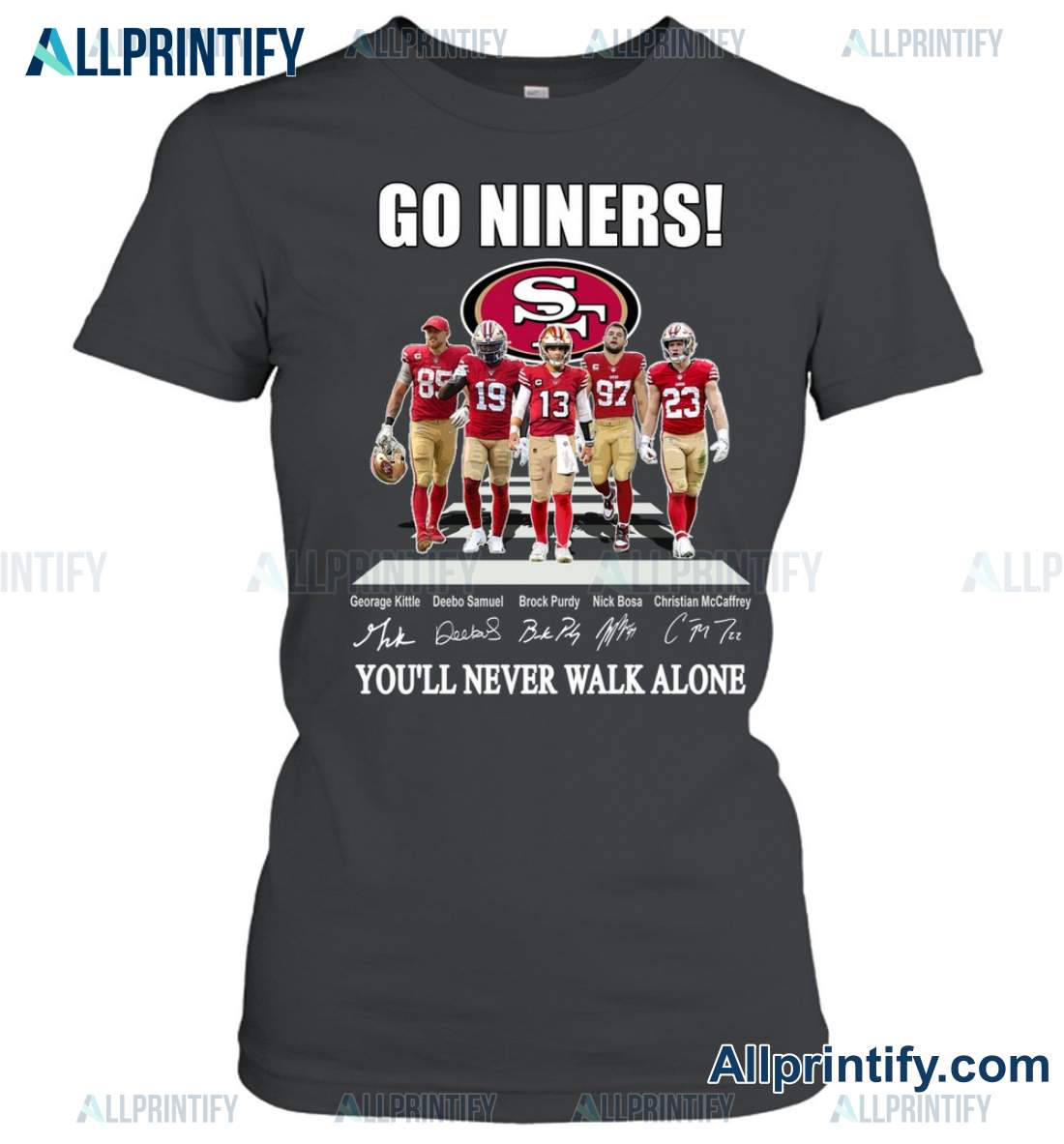 Go Niners You'll Never Walk Alone San Francisco 49ers Signatures Shirt y