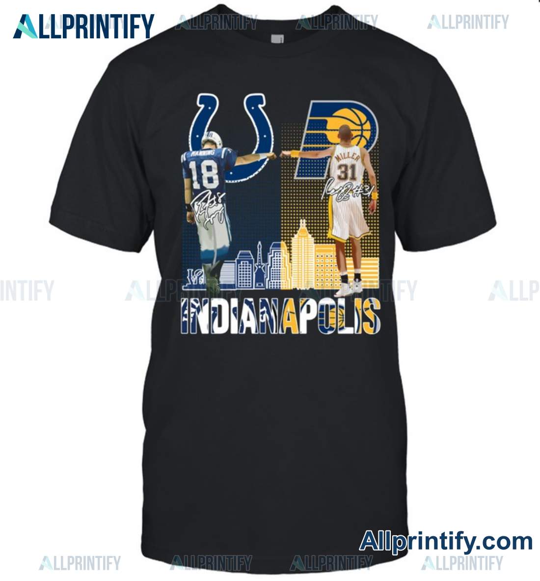 Indianapolis Colts Indiana Pacers Manning And Miller Signatures Shirt a