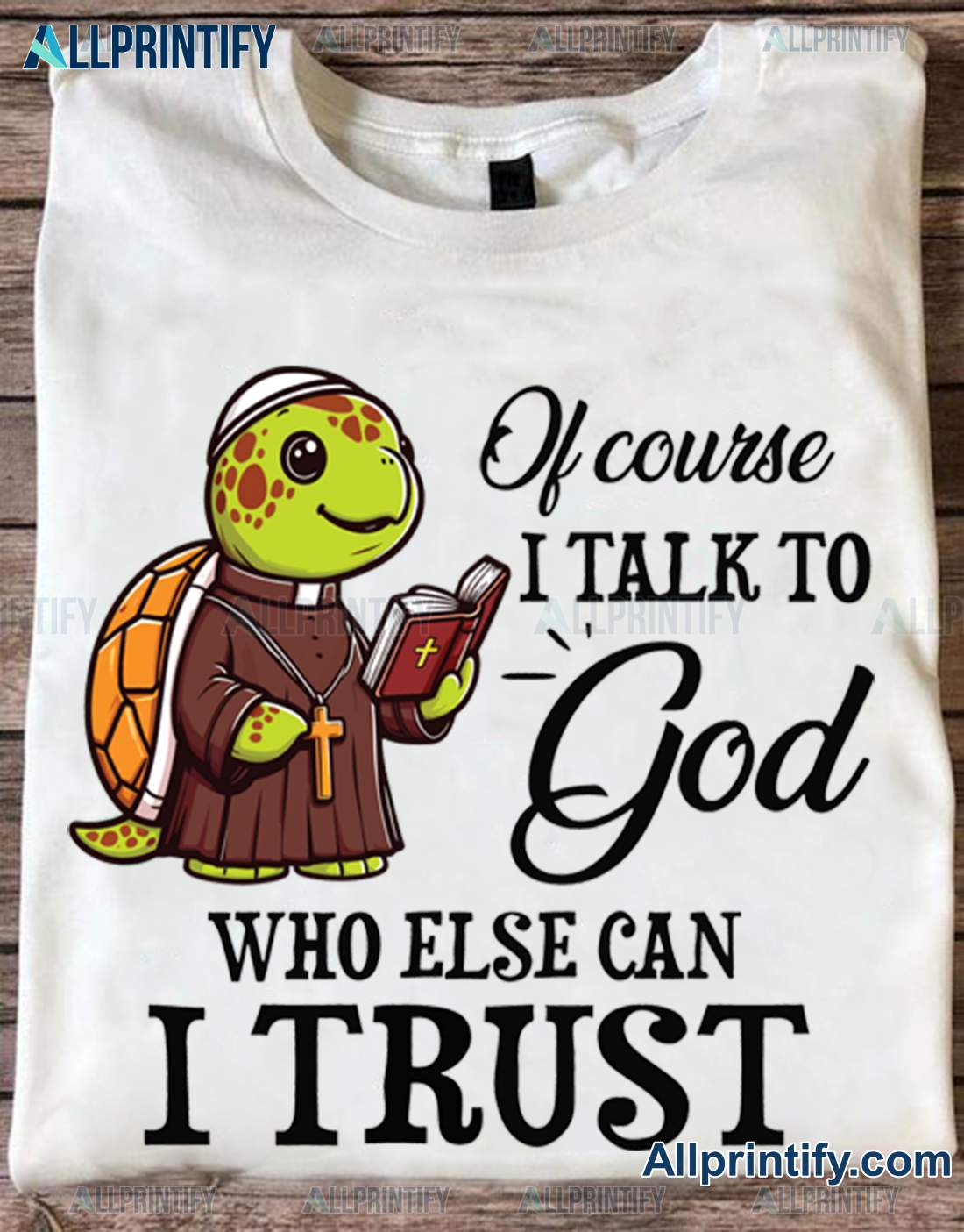 Turtle Of Course I Talk To God Who Else Can I Trust Shirt, Hoodie