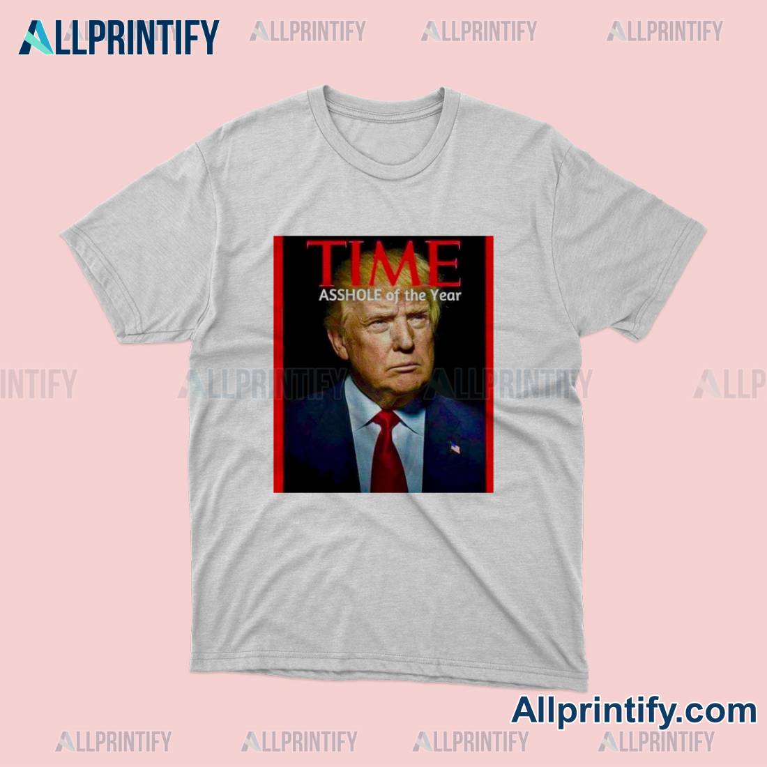 Donald Trump Time Asshole Of The Year Shirt a