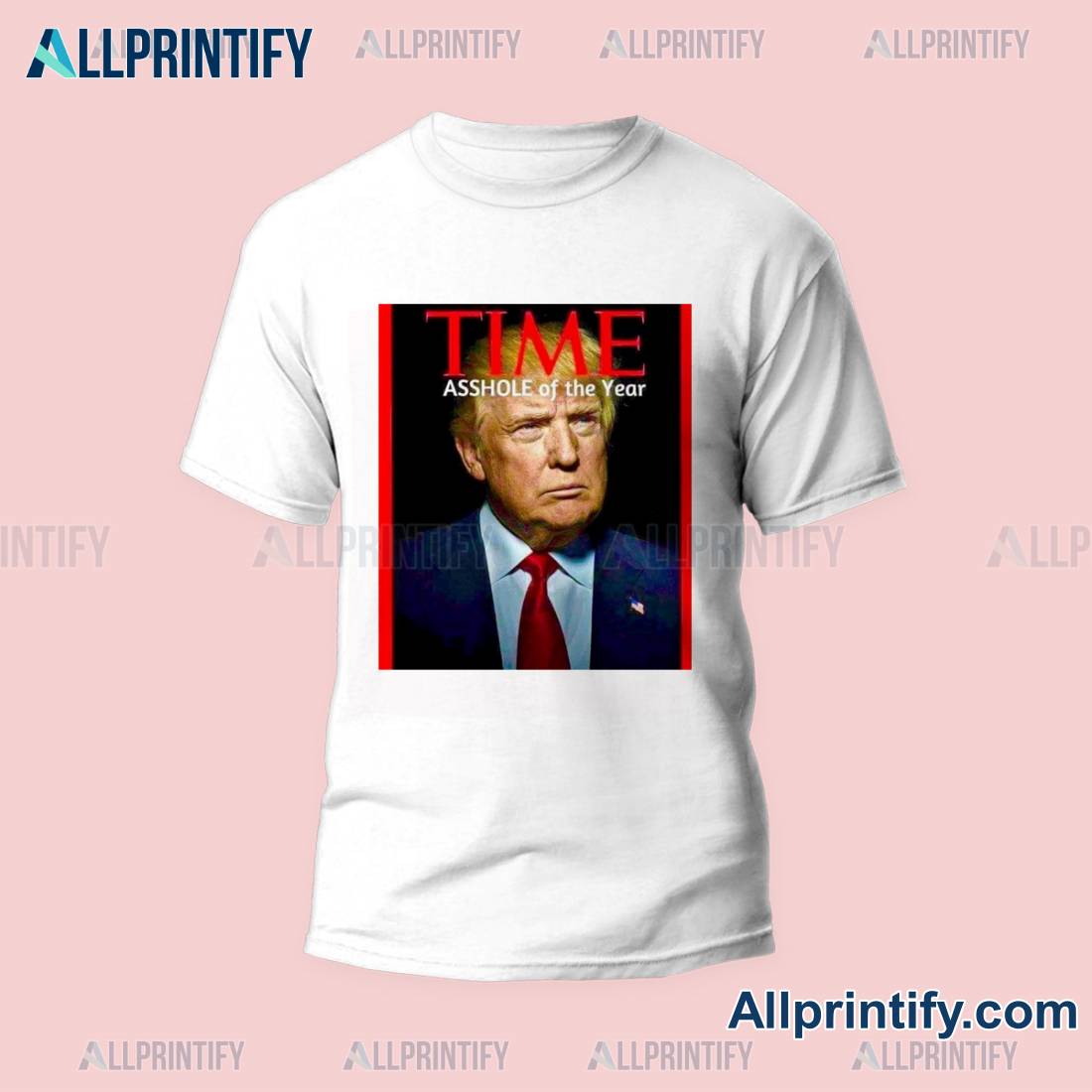 Donald Trump Time Asshole Of The Year Shirt