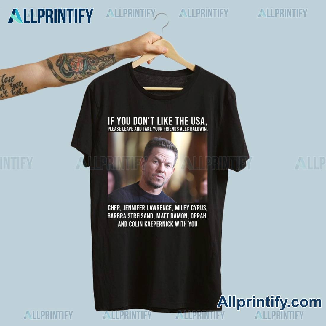 If You Don't Like The Usa, Please Leave And Take Your Friends Alec Baldwin, Cher, Jennifer Lawrence, Miley Cyrus, Barbra Streisand, Matt Damon, Oprah, And Colin Kaepernick With You Shirt