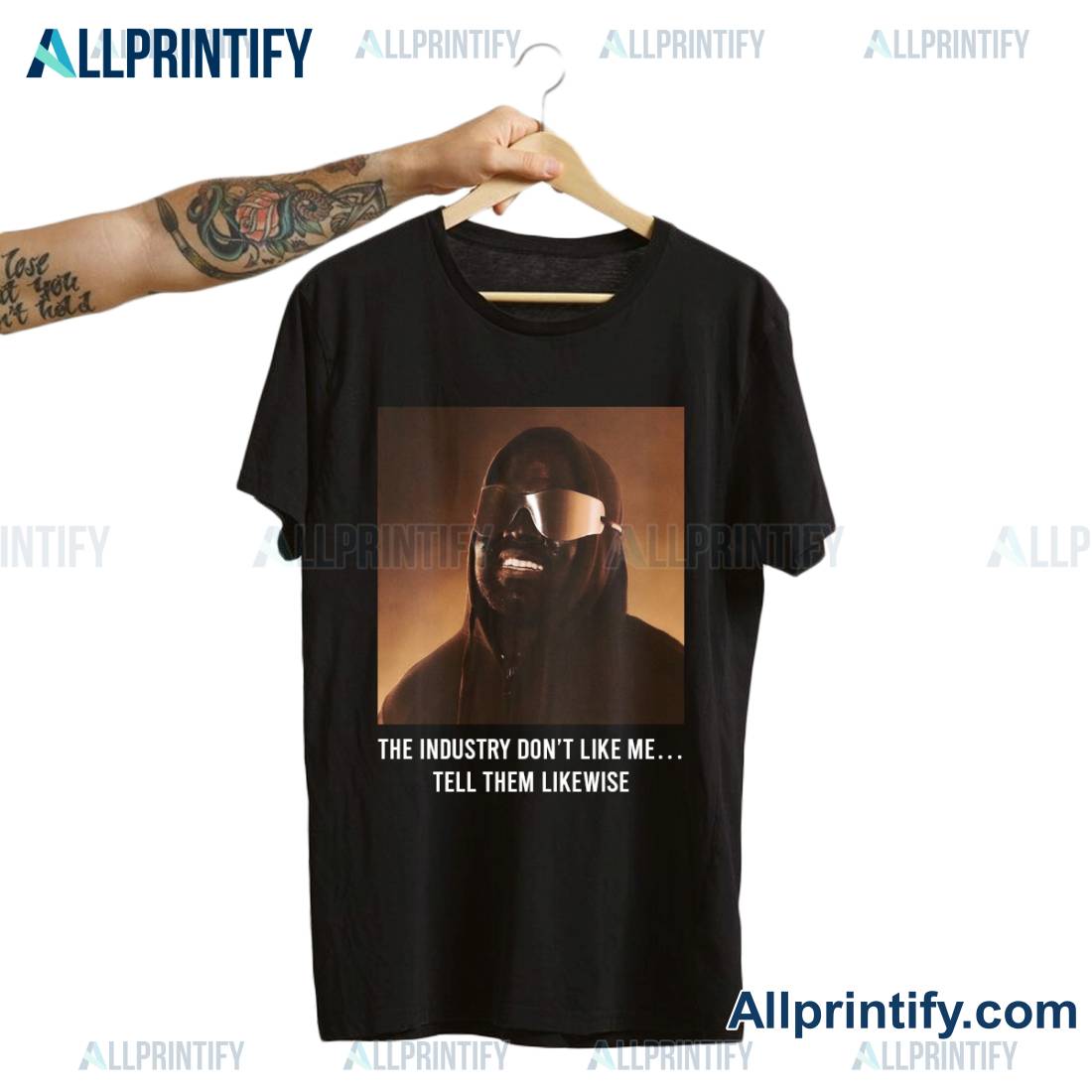 The Industry Don't Like Me Tell Them Likewise Kanye West Shirt