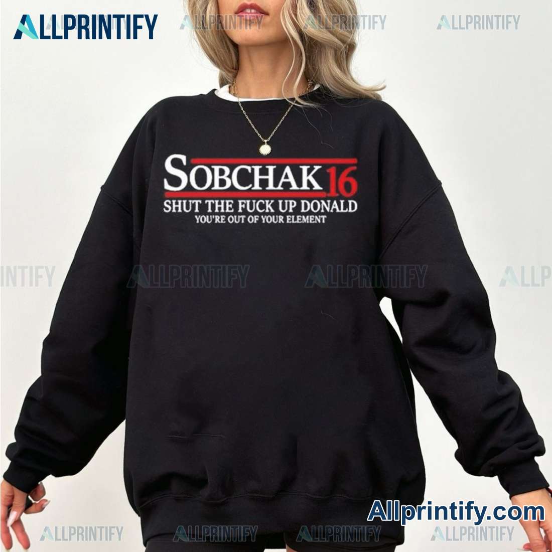 Sobchak 16 Shut The Fuck Up Donald Youre Out Of Your Element Unisex T-shirt, Long Sleeve uJ4k7tE