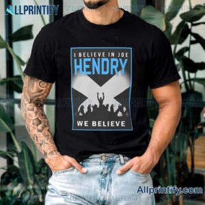 I Believe In Joe Hendry We Believe T-shirt-a RYseaXZ