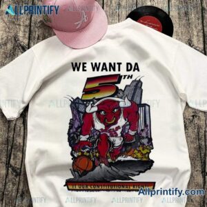 We Want Da 5th Chicago Bulls It Our Constitutional Right T-shirt-b 4dolCtH