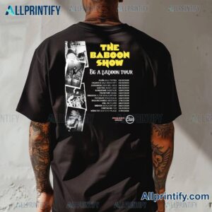 The Baboon Show Be A Baboon Tour 2025-2026 T-shirt-c CEU6yKc